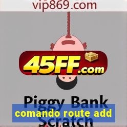comando route add